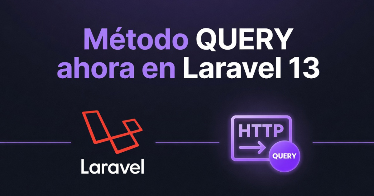 Laravel ya soporta el nuevo método HTTP QUERY